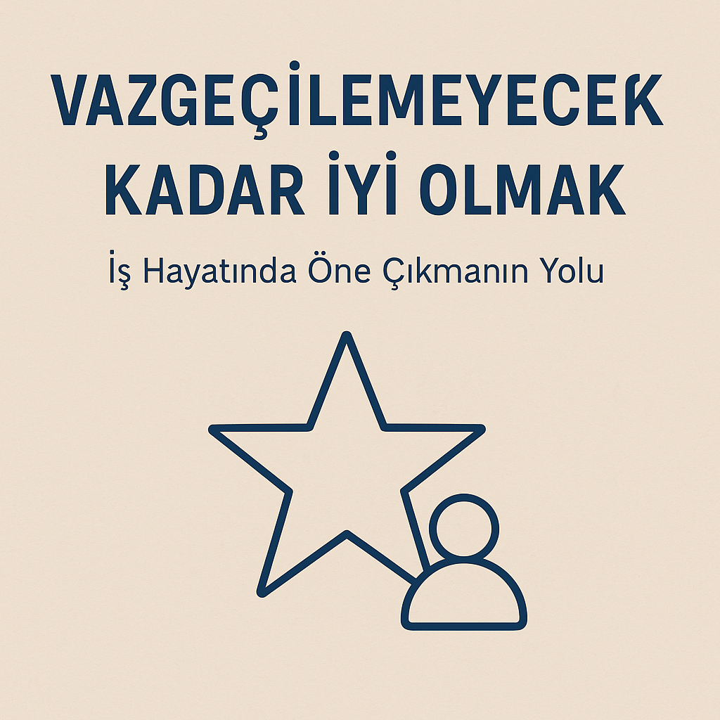 Vazgeçilemeyecek Kadar İyi Olmak